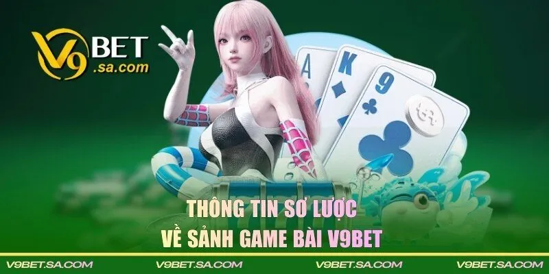 Thông tin sơ lược về sảnh game bài V9BET