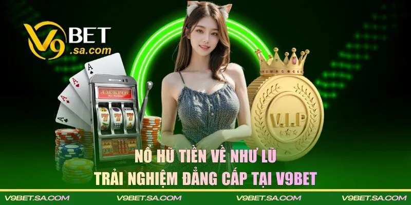 Nổ hũ tiền về như lũ