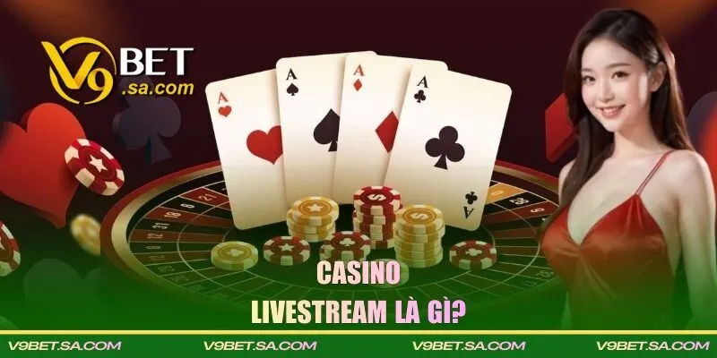 Thông tin chi tiết về casino tại V9BET 